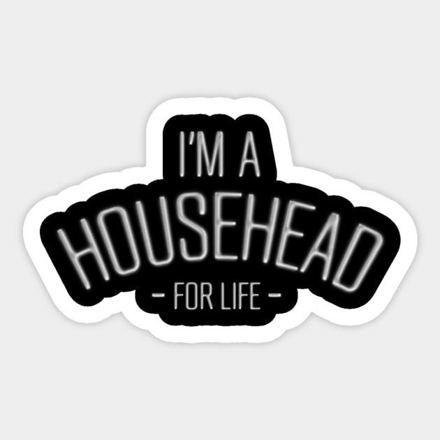 I'm a HOUSE HEAD for LIFE! Sticker by Madajae Designs